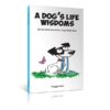 A Dog’s Life Wisdoms