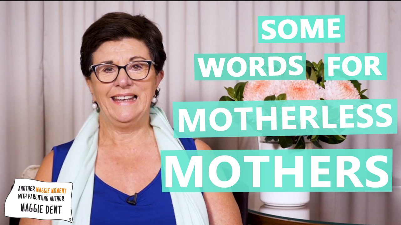 Some words for motherless mothers Maggie Dent